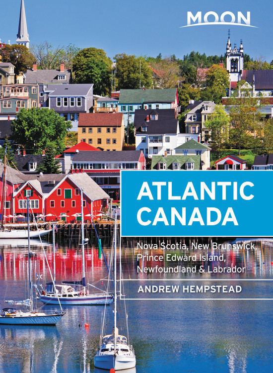 Moon Atlantic Canada : Nova Scotia, New Brunswick, Prince Edward Island, Newfoundland &amp; Labrador | Hempstead, Andrew