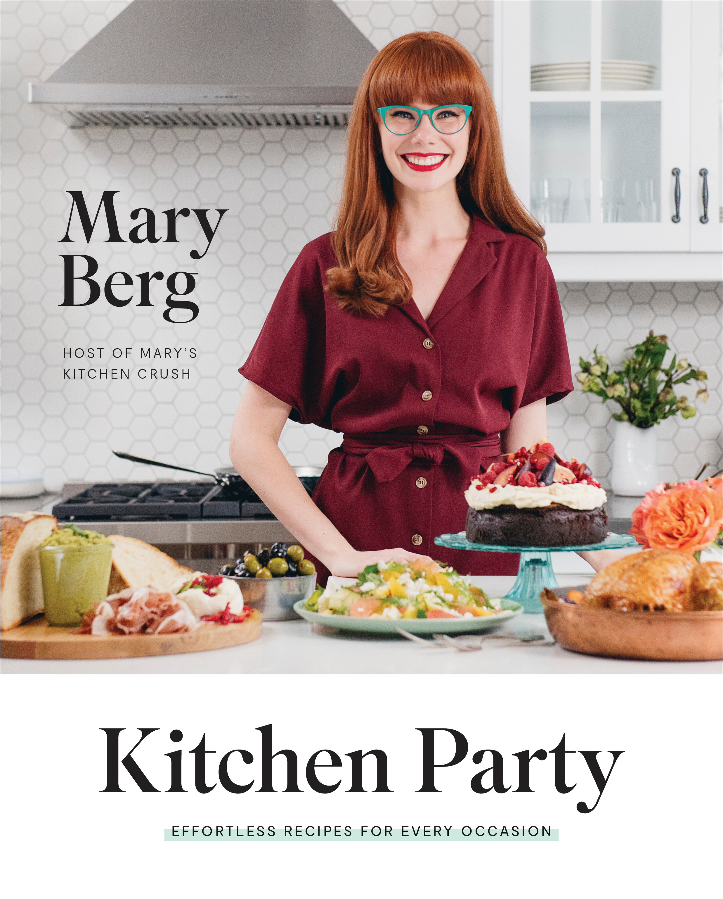 Kitchen Party : Effortless Recipes for Every Occasion | Berg, Mary
