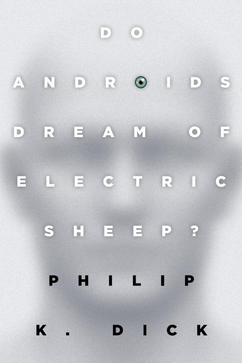 Do Androids Dream of Electric Sheep? : The inspiration for the films Blade Runner and Blade Runner 2049 | Dick, Philip K.