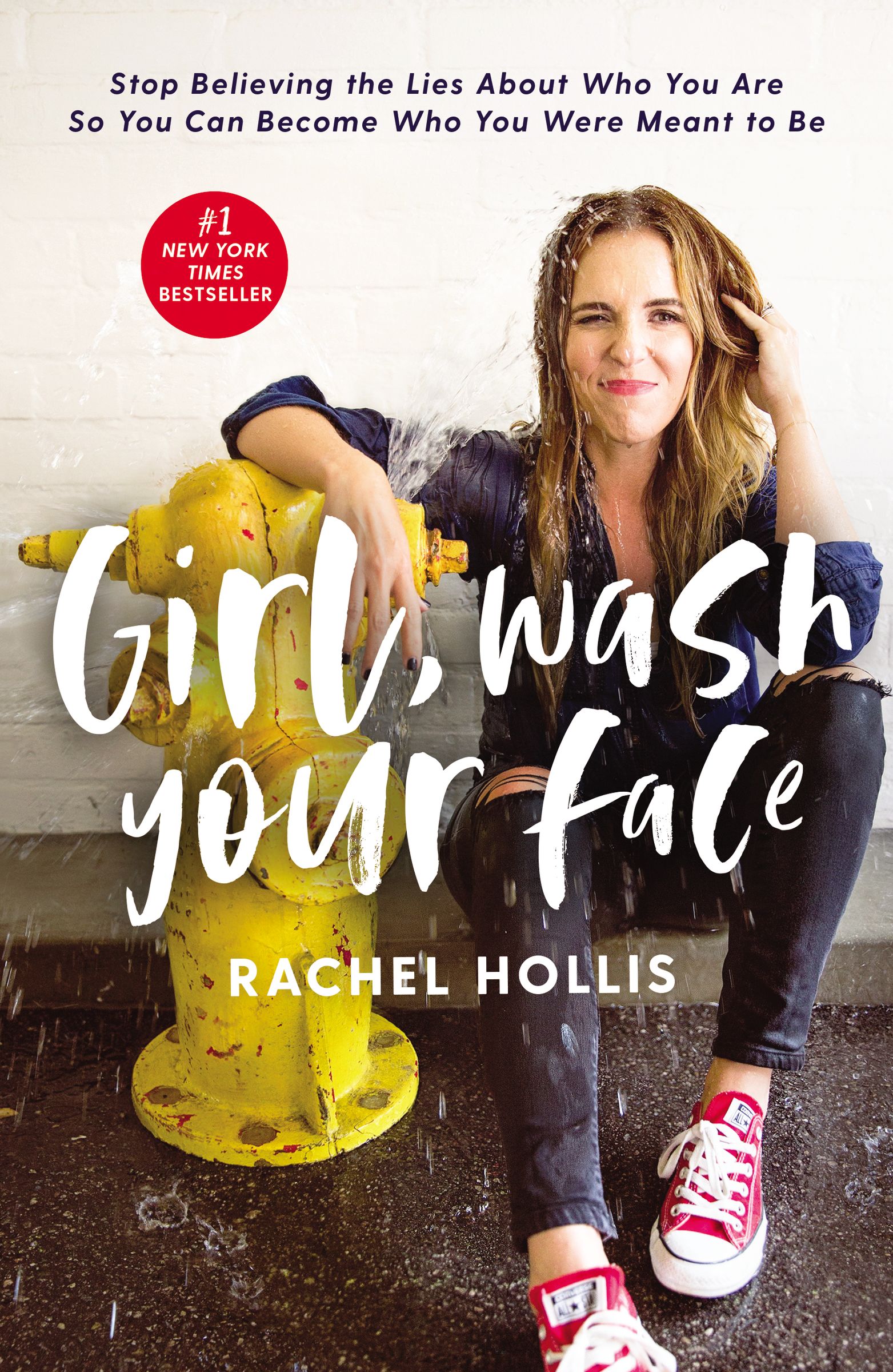Girl, Wash Your Face : Stop Believing the Lies About Who You Are so You Can Become Who You Were Meant to Be | Hollis, Rachel