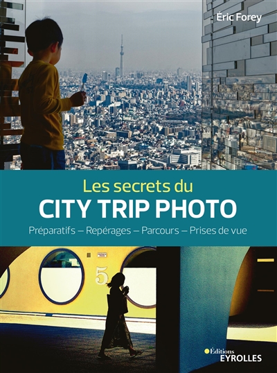 secrets du city trip photo (Les) | Forey, Eric