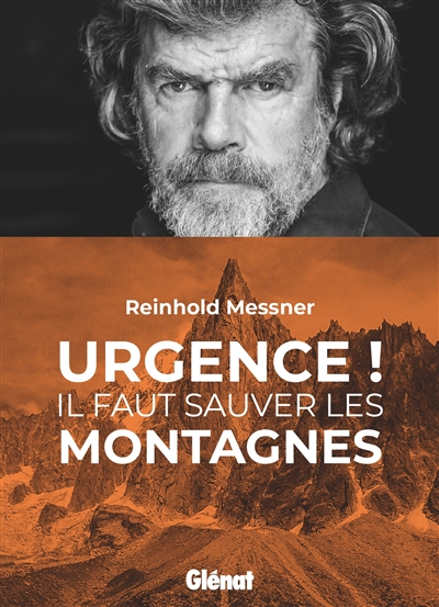 Urgence ! : il faut sauver les montagnes | Messner, Reinhold