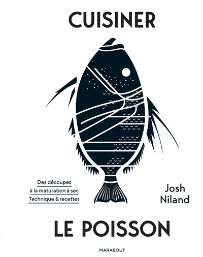 Cuisiner le poisson | Niland, Josh