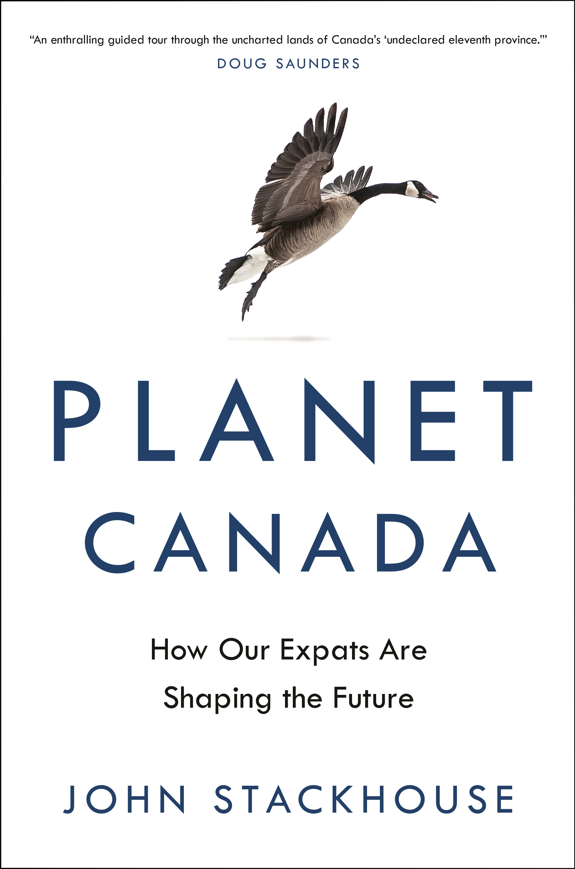 Planet Canada : How Our Expats Are Shaping the Future | Stackhouse, John