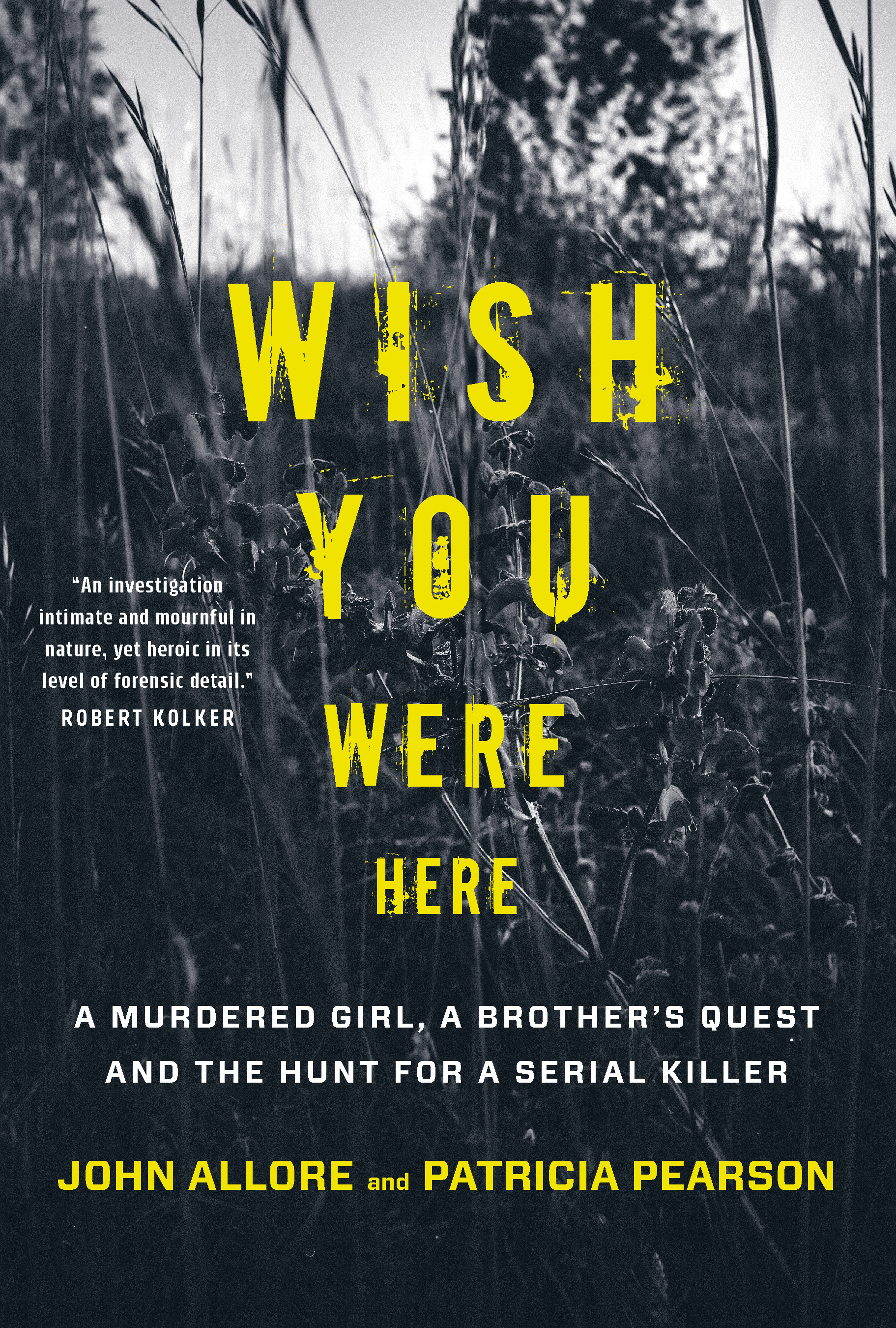 Wish You Were Here : A Murdered Girl, a Brother's Quest and the Hunt for a Serial Killer | Allore, John