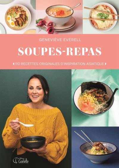 Soupes-Repas : 110 recettes originales d'inspirations astiatique | Everell, Geneviève