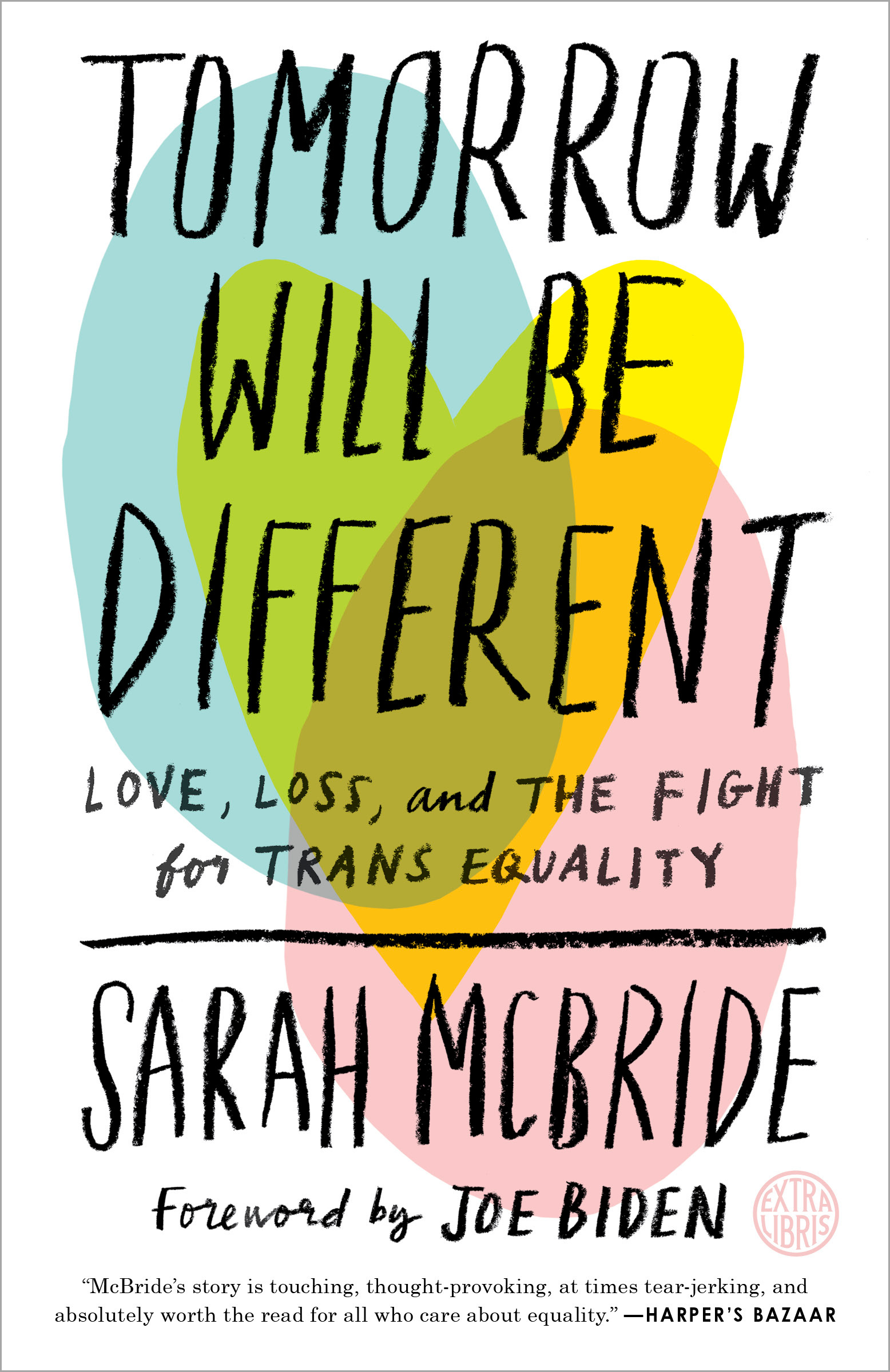 Tomorrow Will Be Different : Love, Loss, and the Fight for Trans Equality | McBride, Sarah
