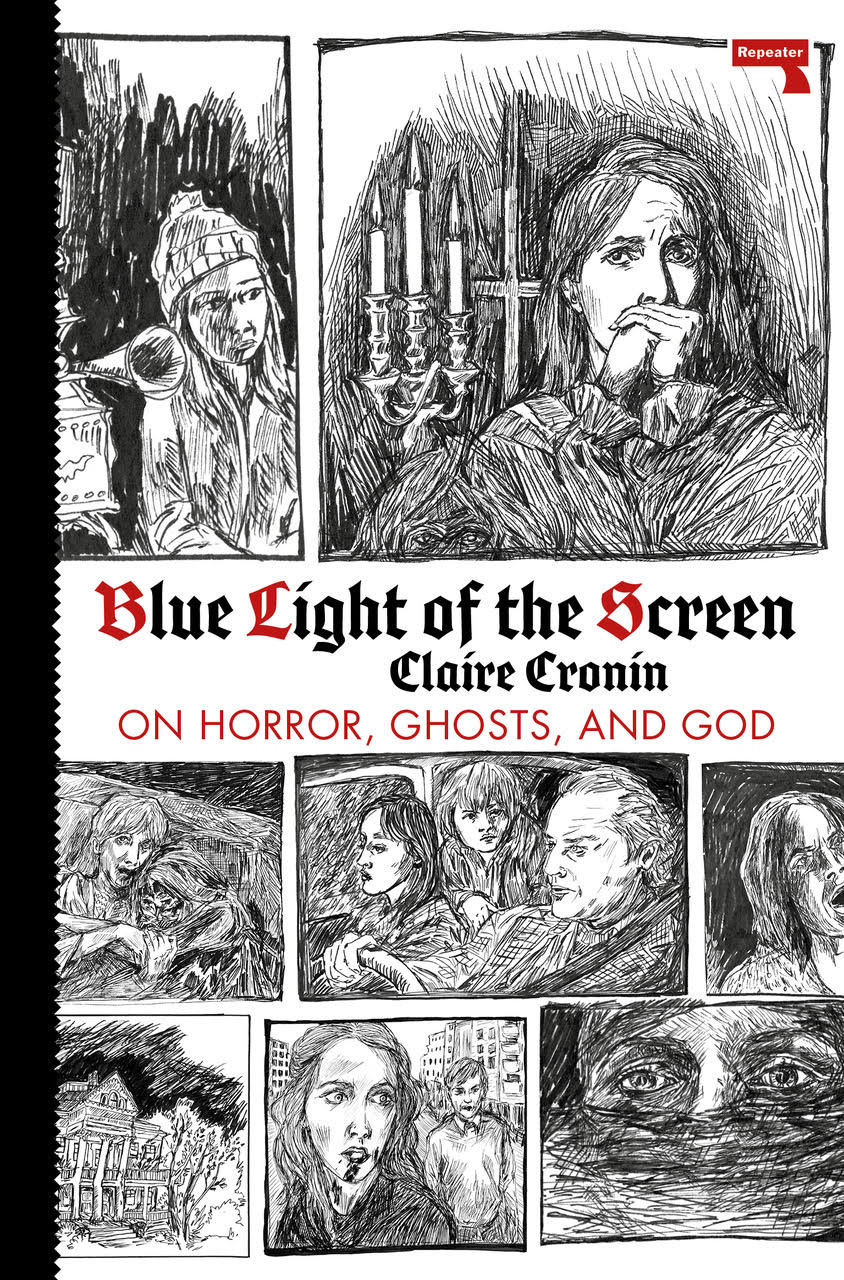 Blue Light of the Screen : On Horror, Ghosts, and God | Cronin, Claire