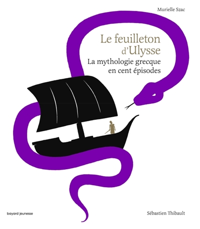 Le feuilleton d'Ulysse : la mythologie grecque en cent épisodes | Szac, Murielle