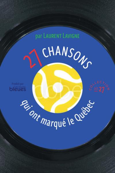 27 chansons qui ont marqué le Québec  | Lavigne, Laurent
