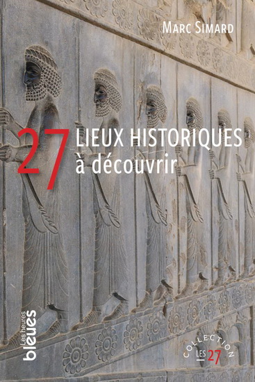 27 lieux historiques à découvrir  | Simard, Marc