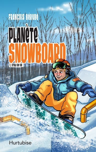 Planète snowboard T.01 - Style de vie  | Bérubé, François