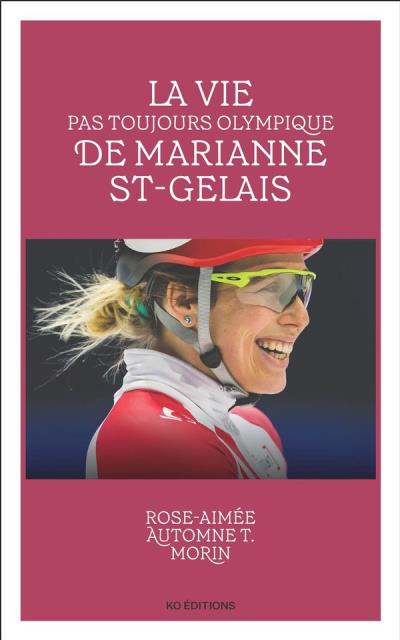 vie pas toujours olympique de Marianne St-Gelais (La) | Morin, Rose-Aimée Automne T.