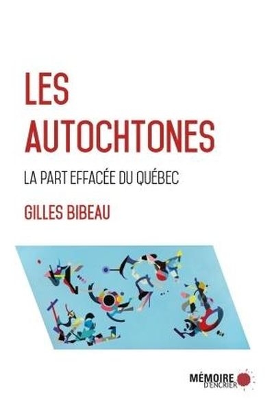 Autochtones (Les) : la part effacée du Québec | Bibeau, Gilles