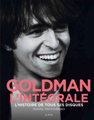 Goldman l'intégrale : l'histoire de tous ses disques	 | Pantchenko, Daniel