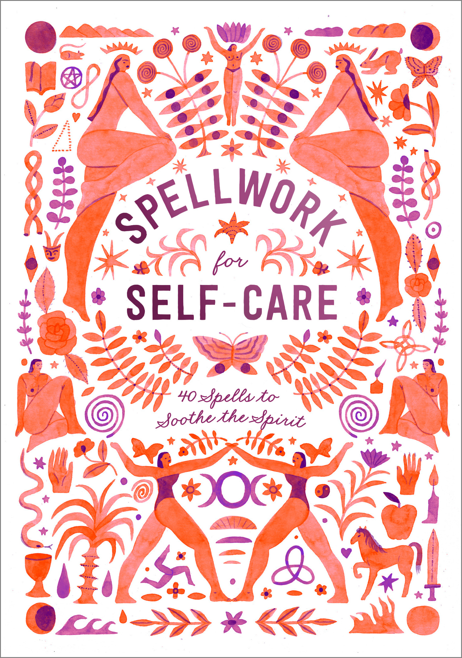 Spellwork for Self-Care : 40 Spells to Soothe the Spirit | Potter, Clarkson