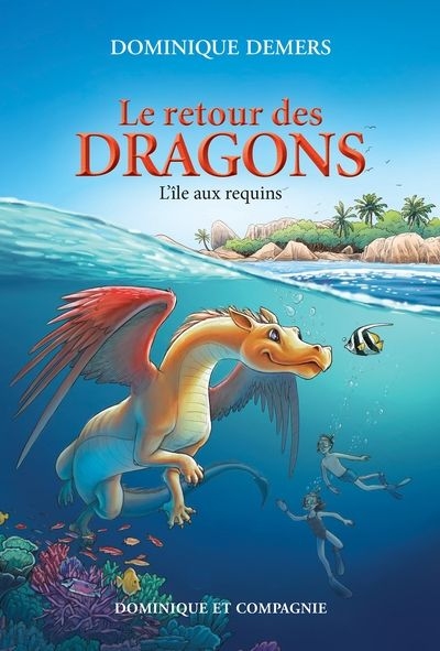 Le retour des dragons T.01 - L'île aux requins | Demers, Dominique