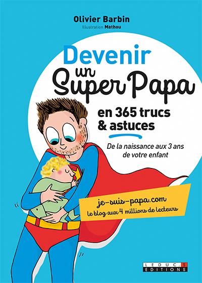 Devenir un super-papa en 365 trucs & astuces | Barbin, Olivier