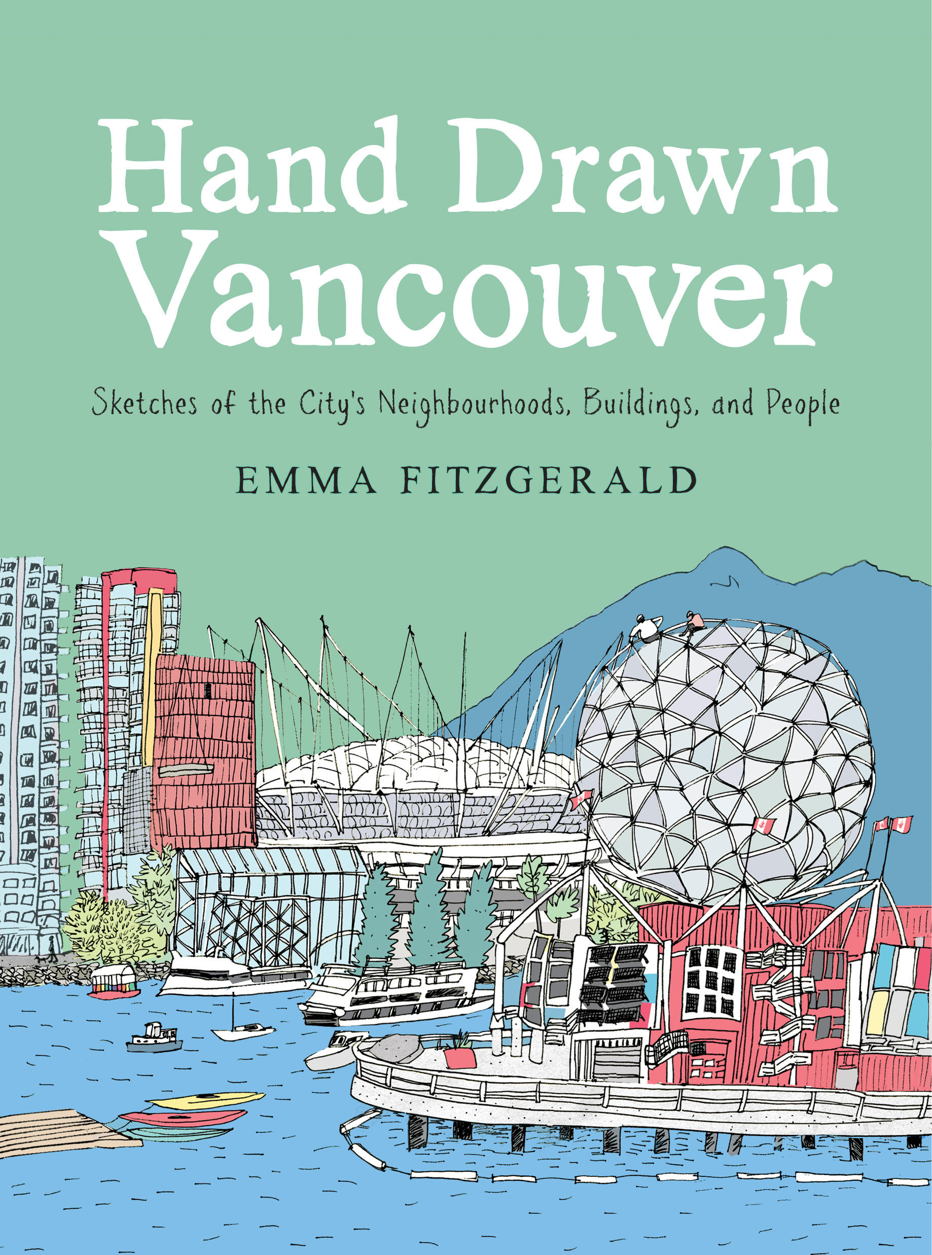 Hand Drawn Vancouver : Sketches of the City's Neighbourhoods, Buildings, and People | FitzGerald, Emma