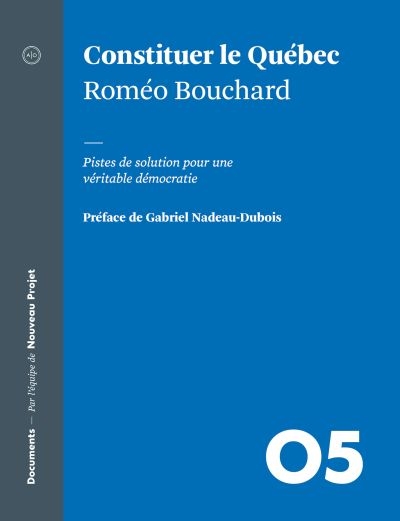Constituer le Québec  | Bouchard, Roméo