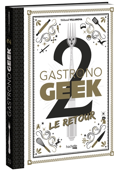 Gastronogeek T.02 - retour (Le) | Villanova, Thibaud