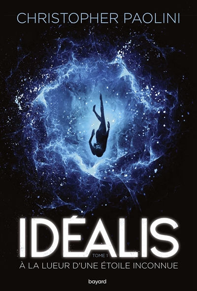 Idealis T.01 - A la lueur d'une étoile inconnue | Paolini, Christopher