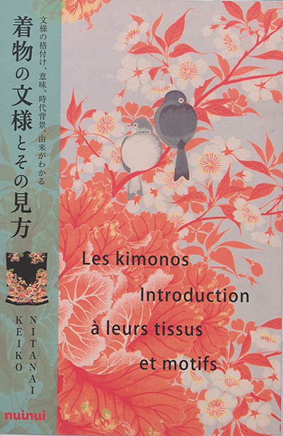 Les kimonos : introduction à leurs tissus et motifs | Nitanai, Keiko