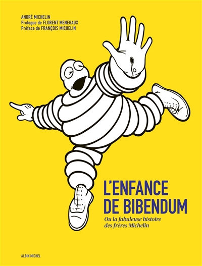 L'enfance de Bibendum ou La fabuleuse histoire des frères Michelin | Michelin, André
