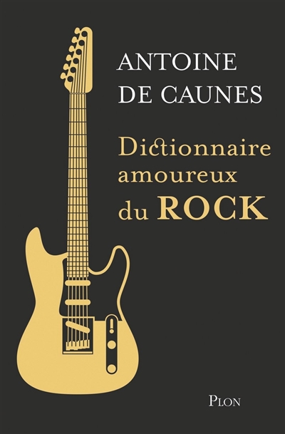 Dictionnaire amoureux du rock | Caunes, Antoine de
