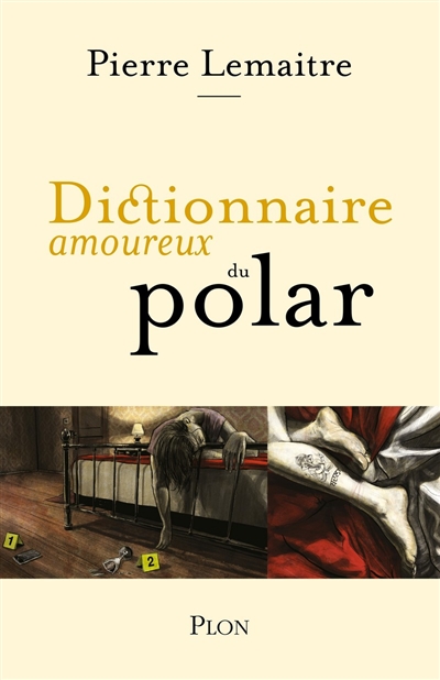 Dictionnaire amoureux du polar | Lemaitre, Pierre