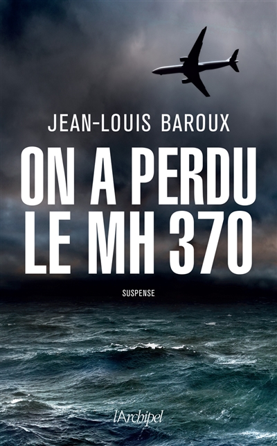 On a perdu le MH 370 | Baroux, Jean-Louis