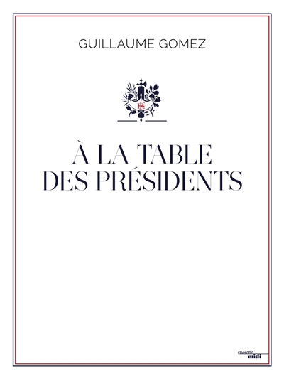 A la table des présidents | Gomez, Guillaume