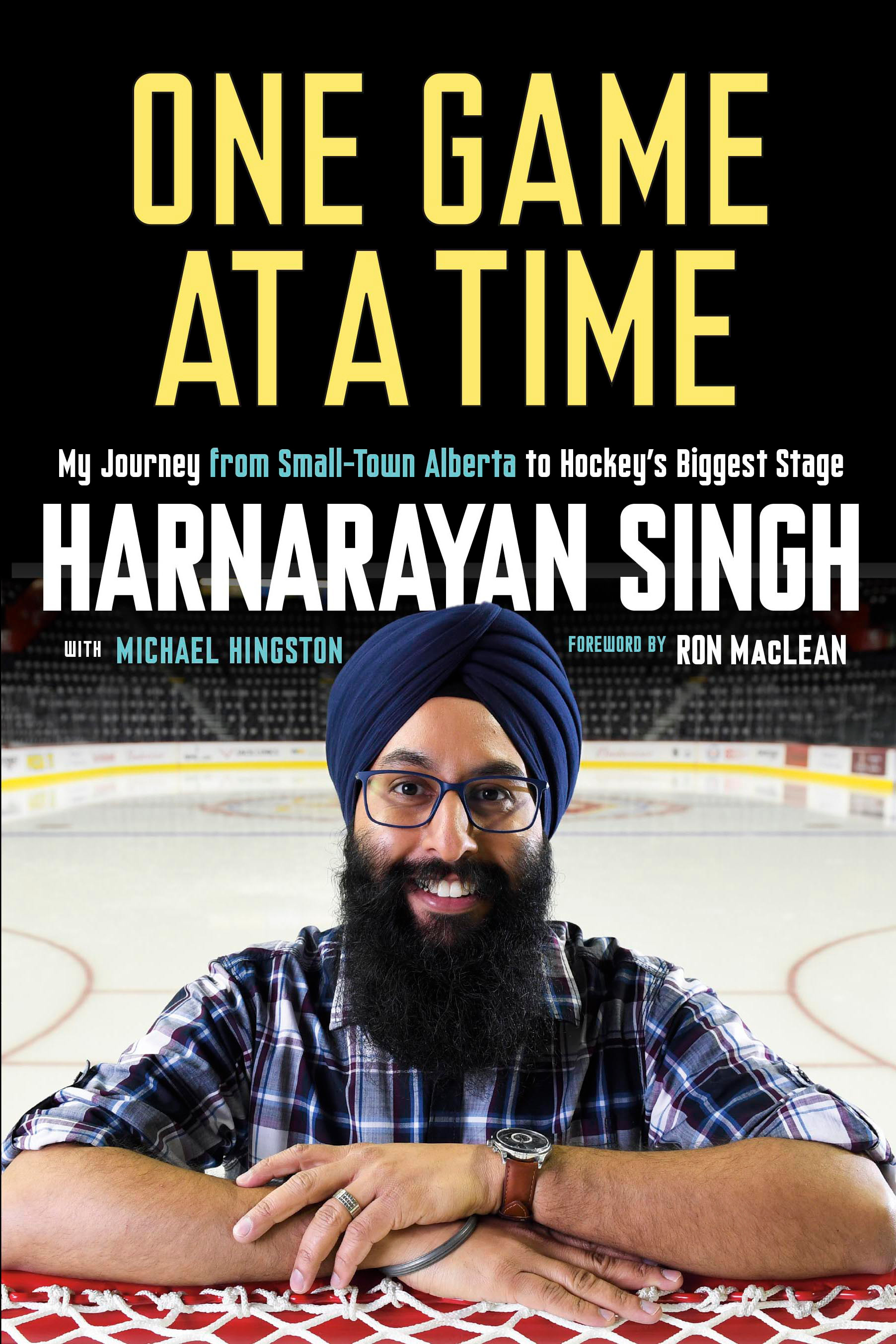One Game at a Time : My Journey from Small-Town Alberta to Hockey's Biggest Stage | Singh, Harnarayan