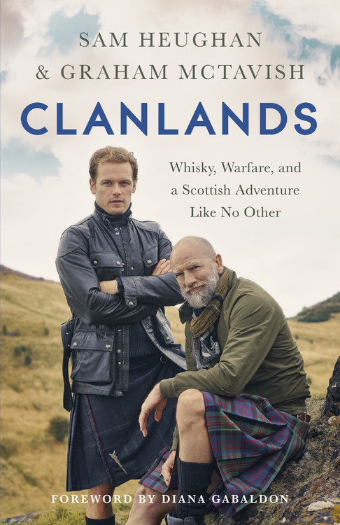 Clanlands : Whisky, Warfare, and a Scottish Adventure Like No Other | Heughan, Sam