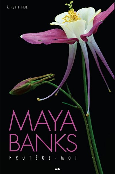 À petit feu, tome 1 : Protège-moi | Banks, Maya