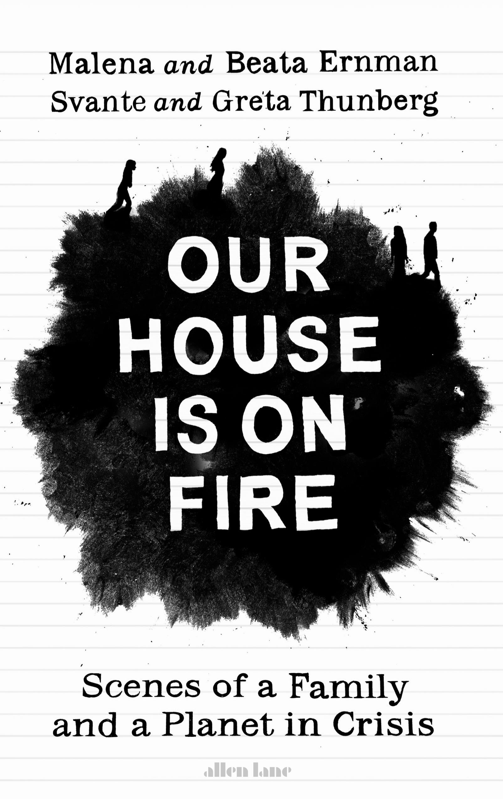 Our House is on Fire : Scenes of a Family and a Planet in Crisis | Thunberg, Greta