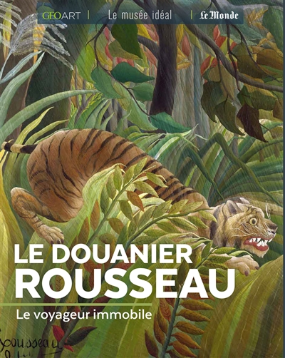 Douanier Rousseau (Le) : le voyageur immobile | Neveux, Murielle