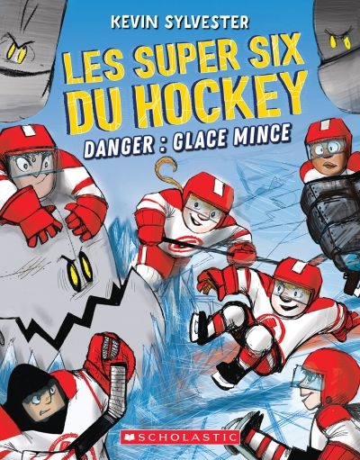 Les super six du hockey T.02 - Danger, glace mince  | Sylvester, Kevin