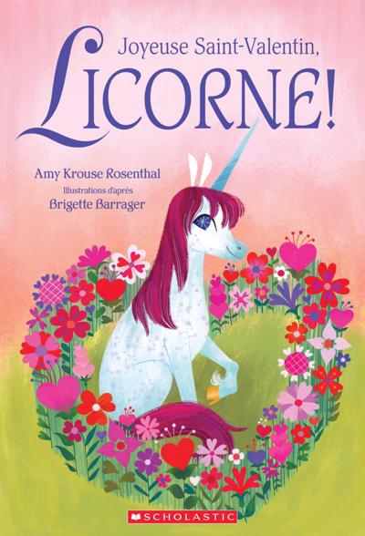 Joyeuse Saint-Valentin, Licorne! | Rosenthal, Amy Krouse
