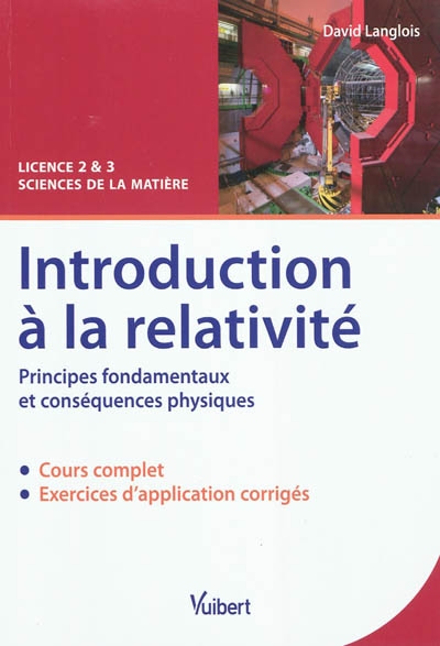Introduction à la relativité : principes fondamentaux et conséquences physiques : cours & exercices corrigés, licence 2 & 3 sciences de la matière  | Langlois, David