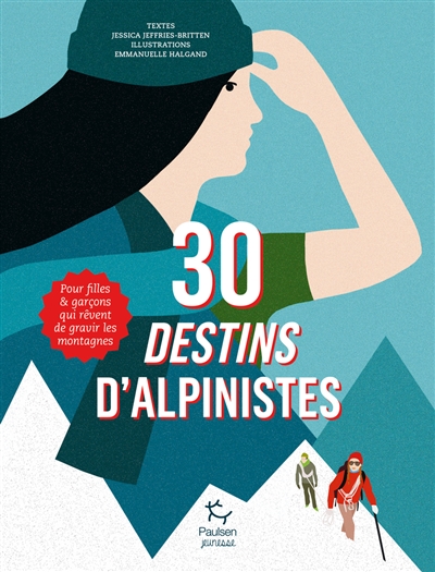 30 destins d'alpinistes : pour filles & garçons qui rêvent de gravir les montagnes | Jeffries-Britten, Jessica