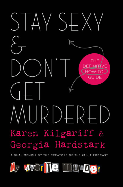 Stay Sexy &amp; Don't Get Murdered : The Definitive How-To Guide | Kilgariff, Karen