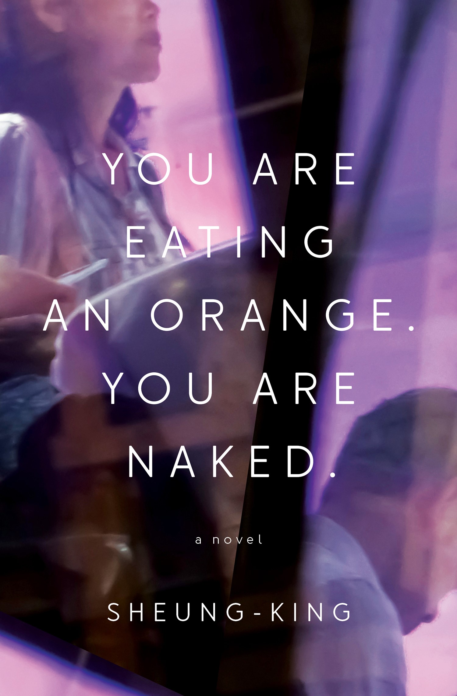 You are Eating an Orange. You are Naked. | Sheung-King