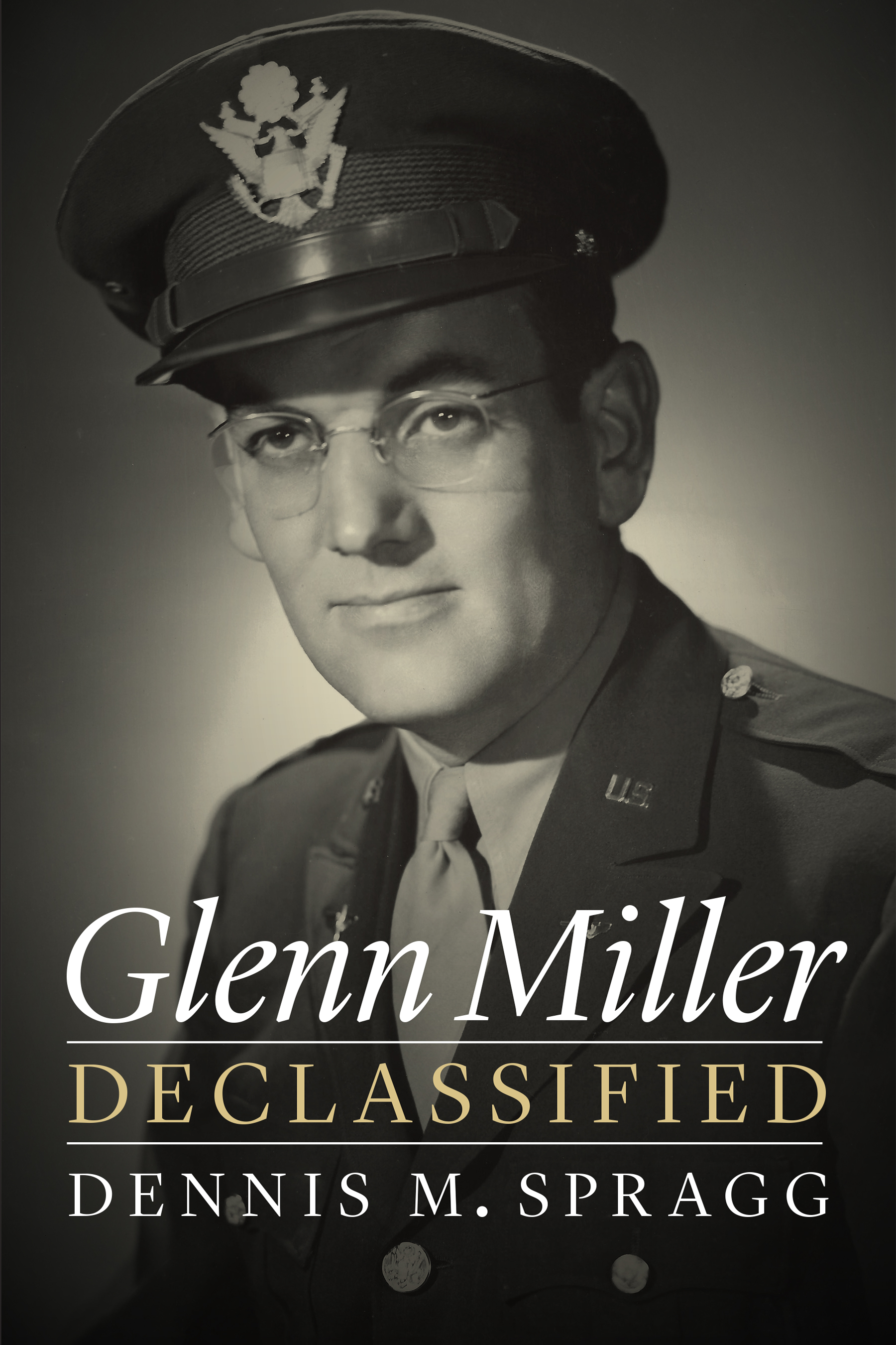 Glenn Miller Declassified | Spragg, Dennis M.