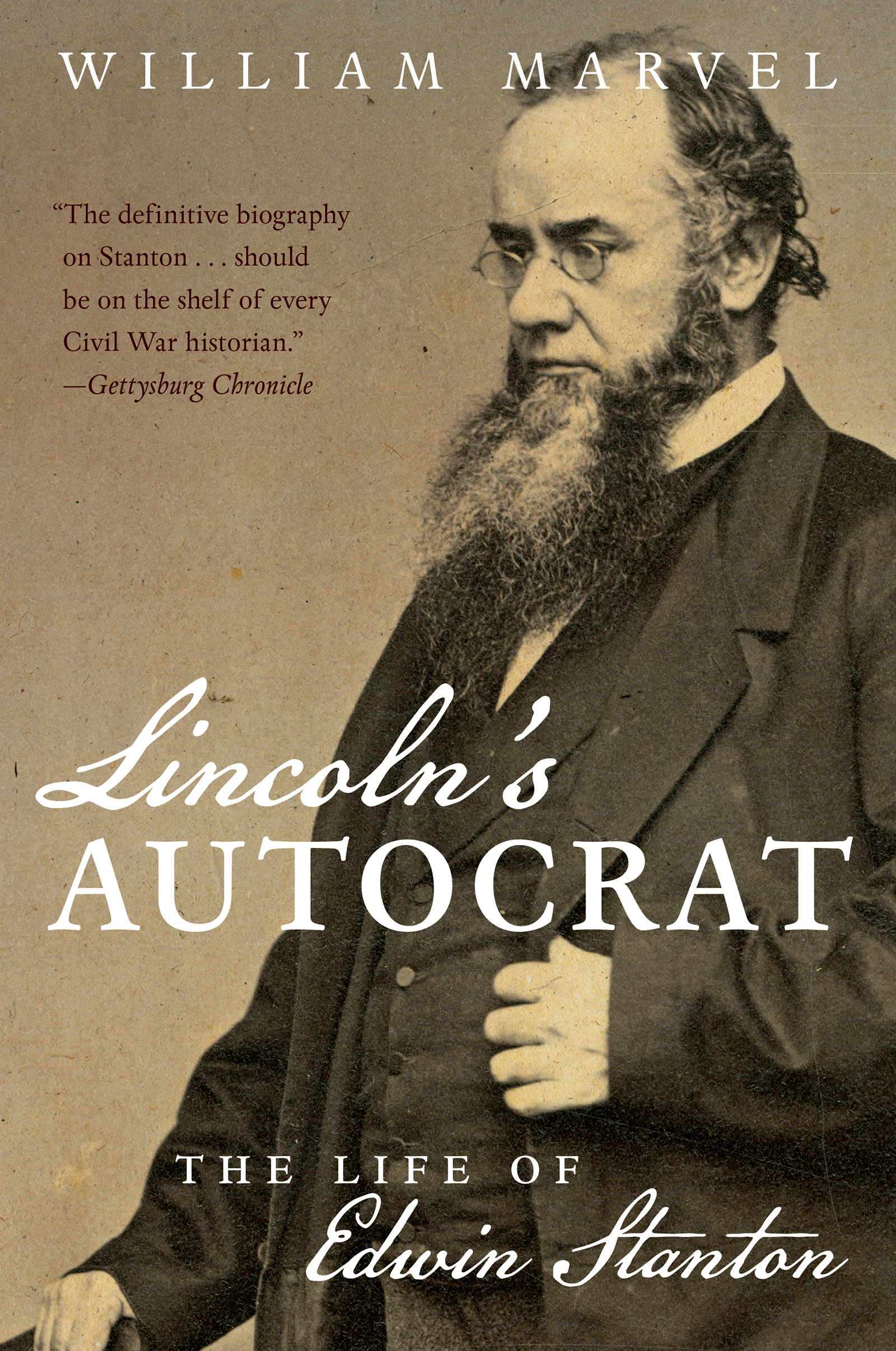Lincoln's Autocrat : The Life of Edwin Stanton | Marvel, William