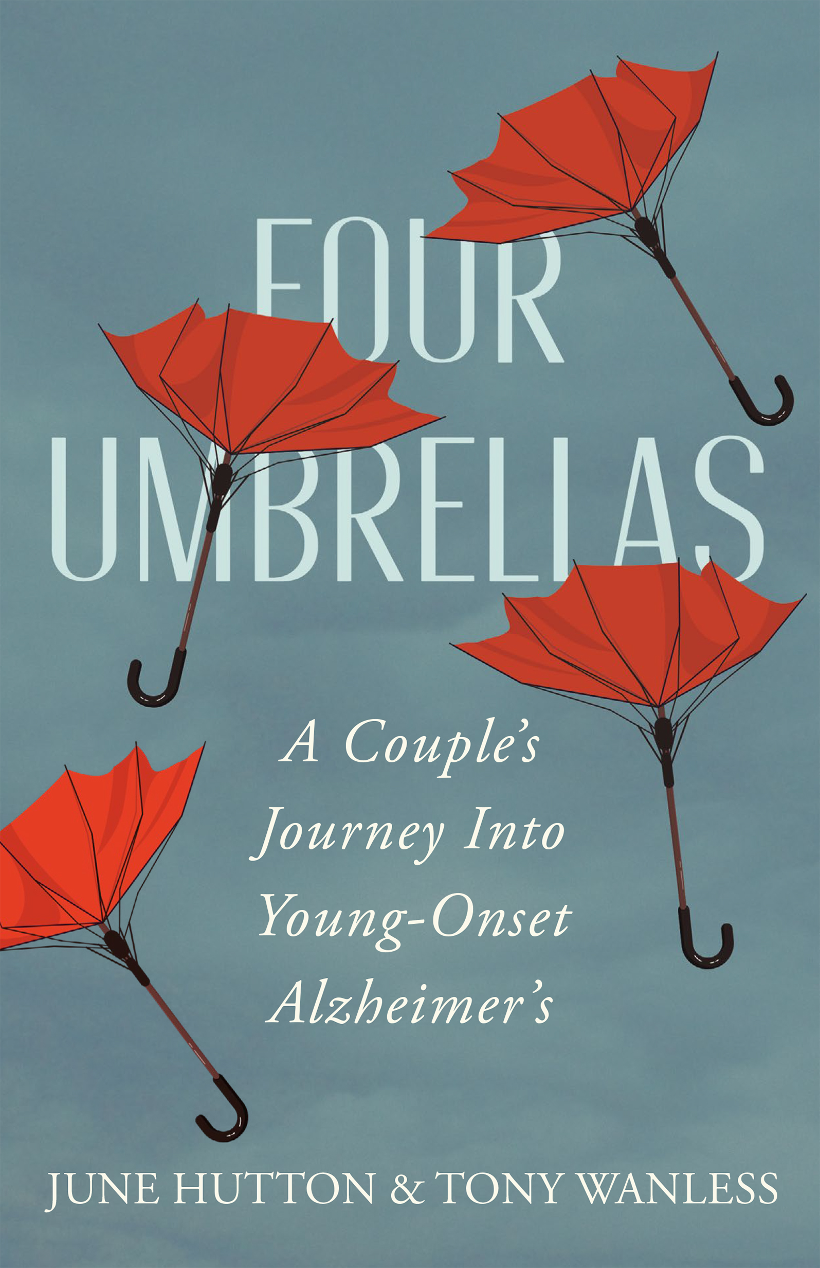Four Umbrellas : A Couple's Journey Into Young-Onset Alzheimer's | Hutton, June