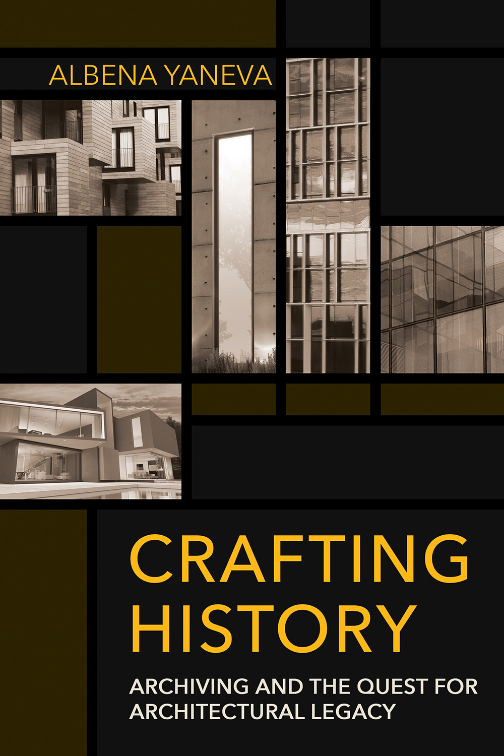 Crafting History : Archiving and the Quest for Architectural Legacy | Yaneva, Albena