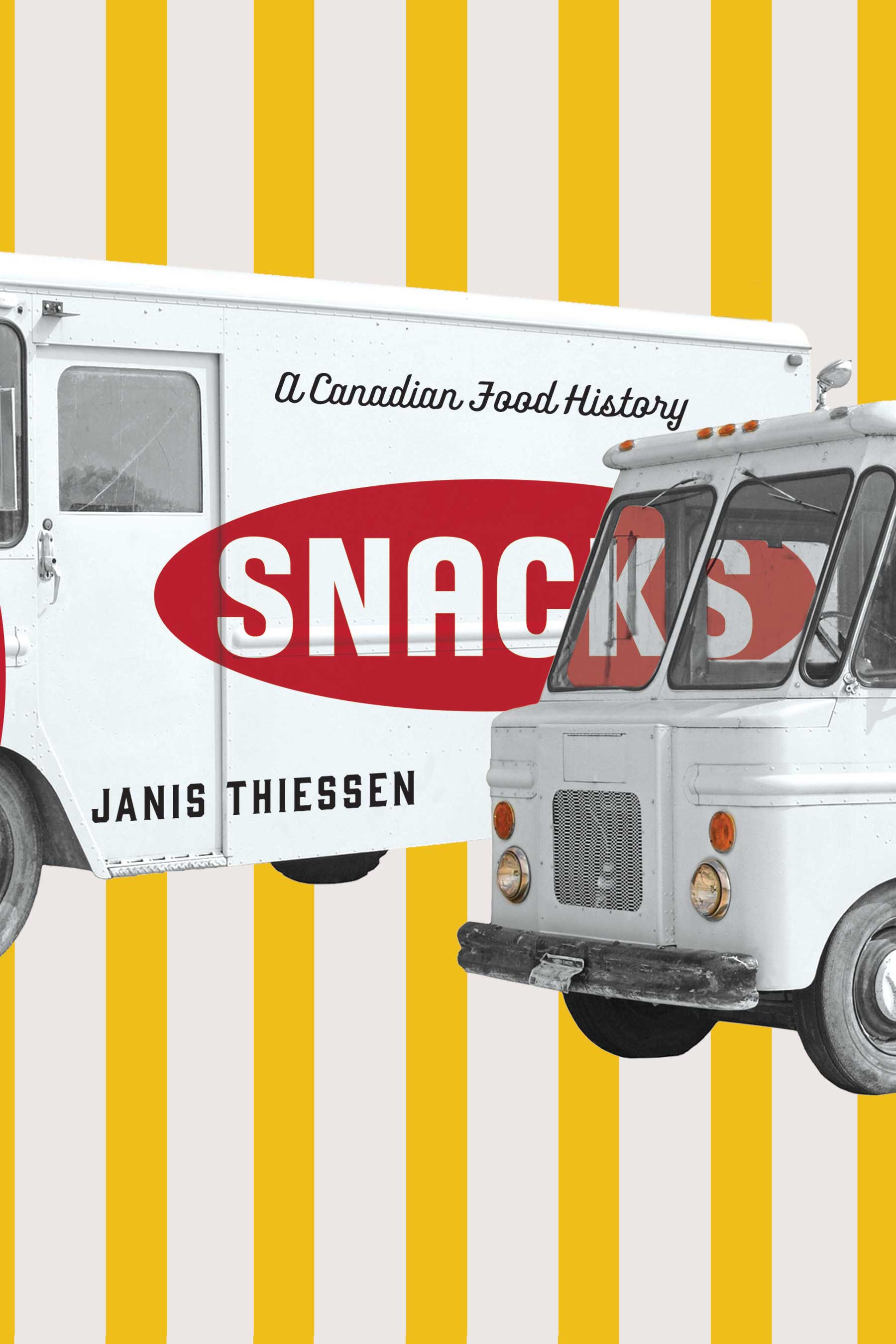 Snacks : A Canadian Food History | Thiessen, Janis