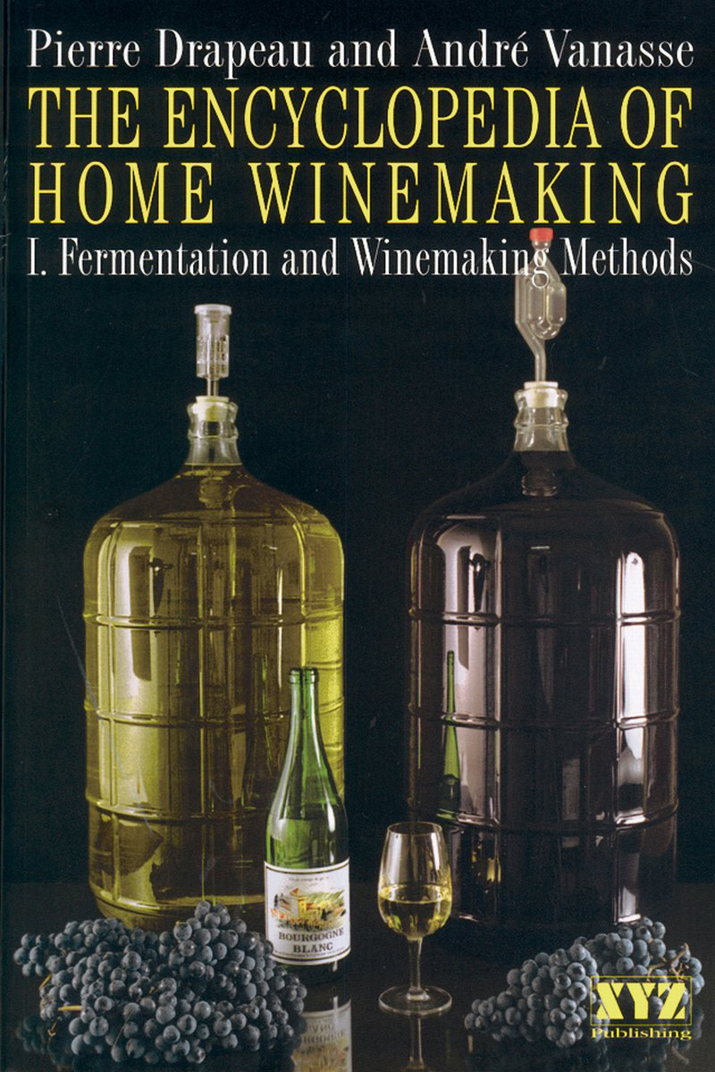 The Encyclopedia of Home Winemaking | Vanasse, André