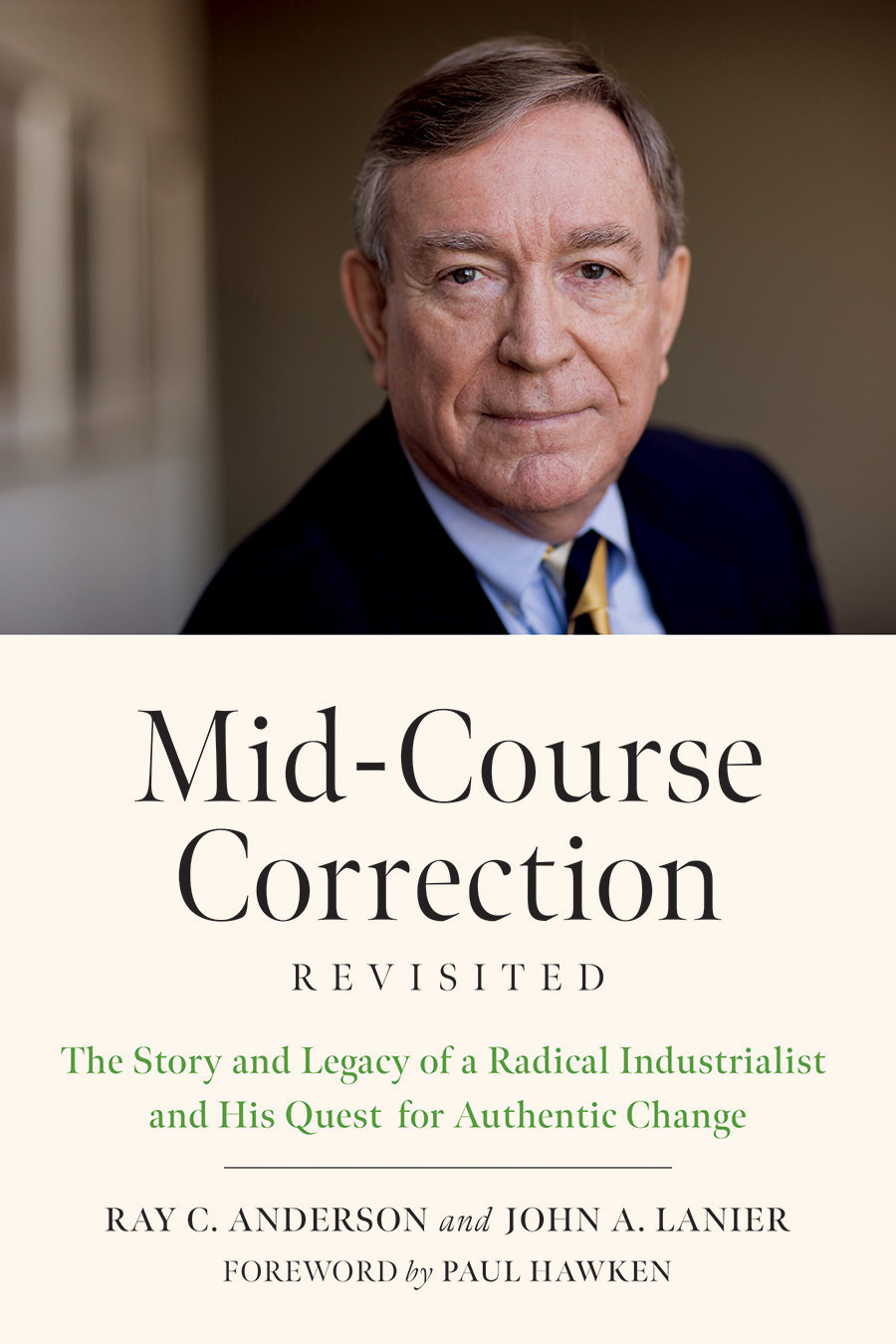 Mid-Course Correction Revisited : The Story and Legacy of a Radical Industrialist and his Quest for Authentic Change | Anderson, Ray